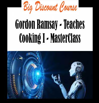 Gordon Ramsay - Teaches Cooking I - MasterClass