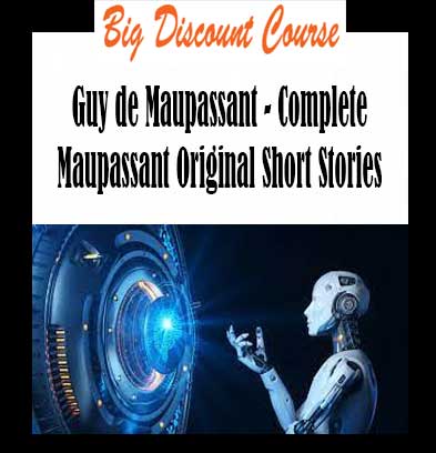 Guy de Maupassant - Complete Maupassant Original Short Stories