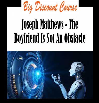 Joseph Matthews - The Boyfriend Is Not An Obstacle