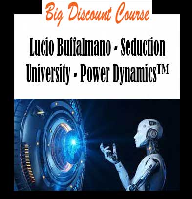 Lucio Buffalmano - Seduction University - Power Dynamics™