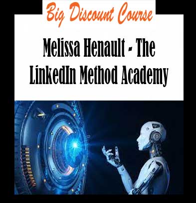 Melissa Henault - The LinkedIn Method Academy