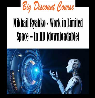 Mikhail Ryabko - Work in Limited Space – In HD (downloadable)