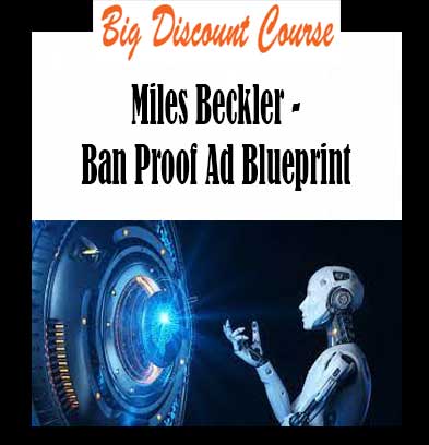 Miles Beckler - Ban Proof Ad Blueprint