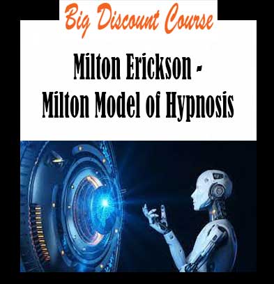 Milton Erickson - Milton Model of Hypnosis