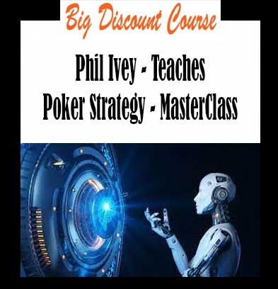 Phil Ivey - Teaches Poker Strategy - MasterClass