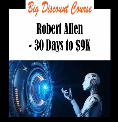 Robert Allen - 30 Days to $9K