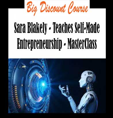 Sara Blakely - Teaches Self-Made Entrepreneurship - MasterClass