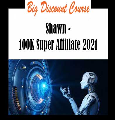 Shawn - 100K Super Affiliate 2021