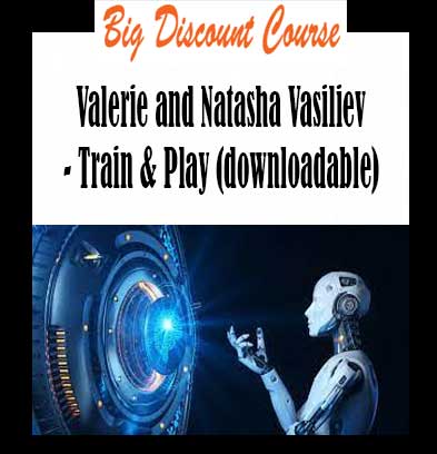 Valerie and Natasha Vasiliev - Train & Play (downloadable)