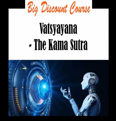 Vatsyayana - The Kama Sutra