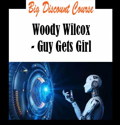 Woody Wilcox - Guy Gets Girl