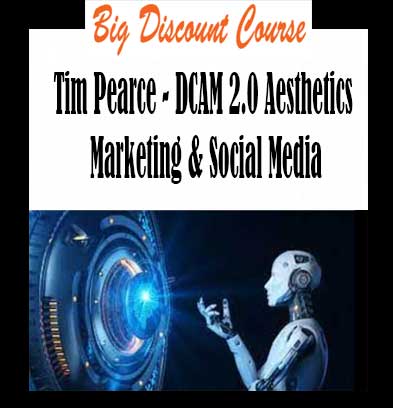 Tim Pearce - DCAM 2.0 Aesthetics Marketing & Social Media download, Tim Pearce - DCAM 2.0 Aesthetics Marketing & Social Mediav review, Tim Pearce - DCAM 2.0 Aesthetics Marketing & Social Media free 